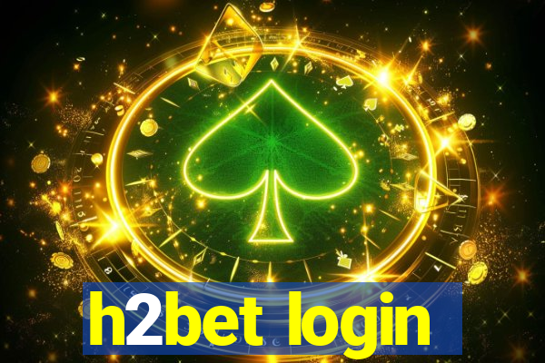 h2bet login
